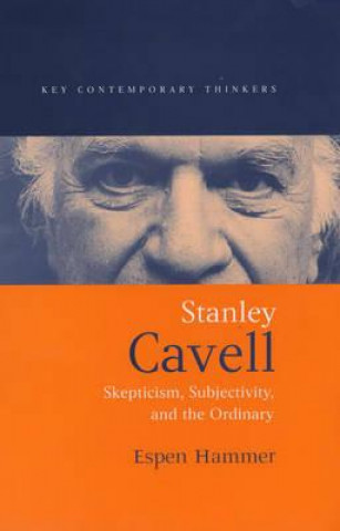 Kniha Stanley Cavell: Skepticism, Subjectivity, and the Ordinary Espen Hammer