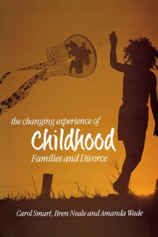 Könyv Changing Experience of Childhood - Families and Divorce Carol Smart