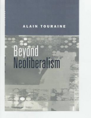 Könyv Beyond Neoliberalism Alain Touraine