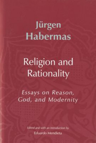 Kniha Religion and Rationality - Essays on Reason, God, and Modernity Jürgen Habermas