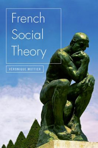 Kniha French Social Theory Veronique Mottier