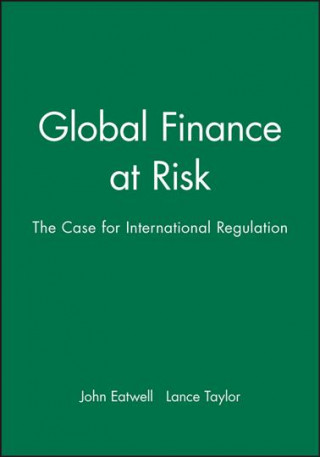 Knjiga Global Finance at Risk - The Case for International Regulation Lance Taylor