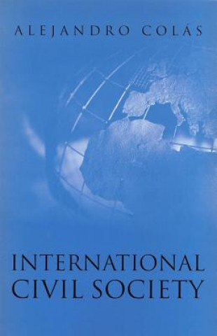 Kniha International Civil Society - Social Movements in World Politics Alejandro Colas