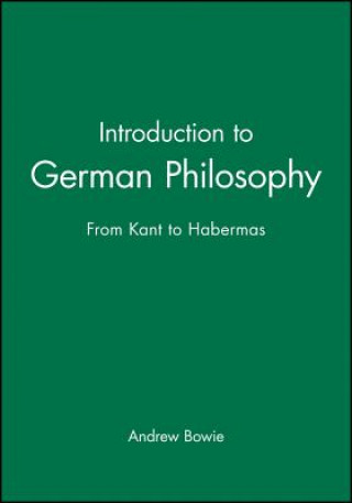 Kniha Introduction to German Philosophy - From Kant to Habermas Andrew Bowie