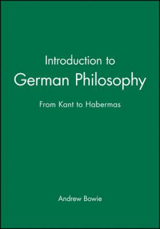 Książka Introduction to German Philosophy - From Kant to Habermas Andrew Bowie