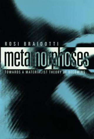Carte Metamorphoses - Towards a Materialist Theory of Becoming Rosi Braidotti