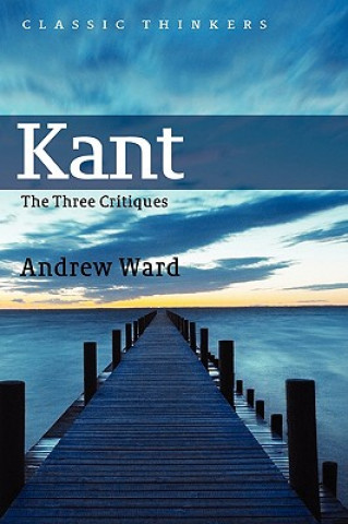 Книга Kant - The Three Critiques Andrew Ward