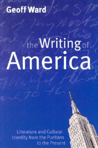 Carte Writing of America - Literature and Cultural Identify from the Puritans to the Present Geoff Ward