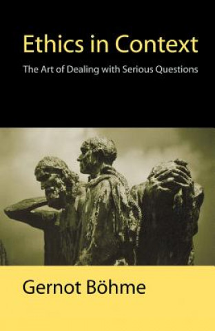 Book Ethics in Context: The Art of Dealing with Serious Questions Gernot Bohme