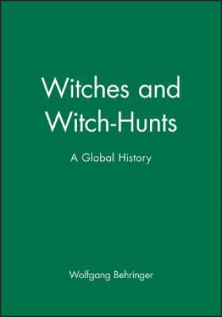 Book Witches and Witch-Hunts - A Global History Wolfgang Behringer