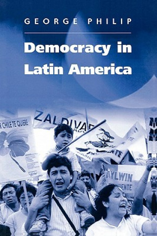 Книга Democracy in Latin America - Surviving Conflict and Crisis? George Philip