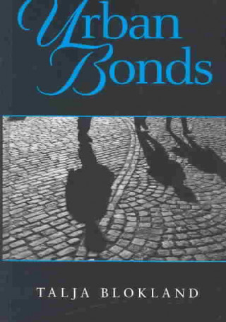 Könyv Urban Bonds: Social Relationships in an Inner City Neighbourhood Talja Blokland