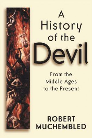 Carte History of the Devil - From the Middle Ages to the Present Robert Muchembled