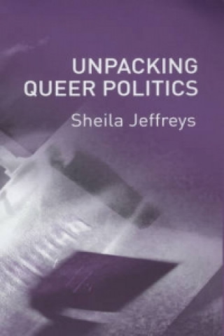 Buch Unpacking Queer Politics - A Lesbian Feminist Perspective Sheila Jeffreys