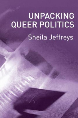 Книга Unpacking Queer Politics Sheila Jeffreys