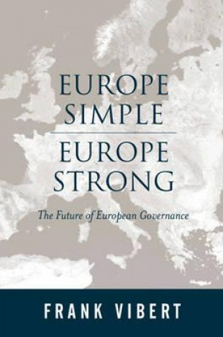 Carte Europe Simple Europe Strong - The Future of European Governance Frank Vibert