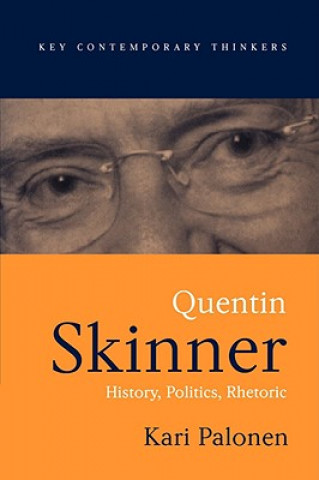 Könyv Quentin Skinner: History, Politics, Rhetoric Kari Palonen