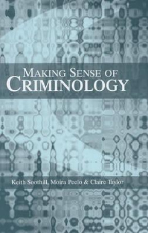 Kniha Making Sense of Criminology Keith Soothill