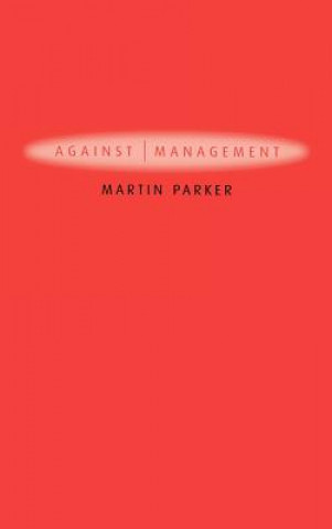 Carte Against Management - Organization in the Age of Managerialism Martin Parker