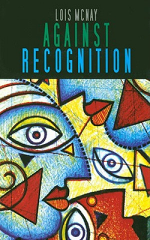 Livre Against Recognition Lois McNay