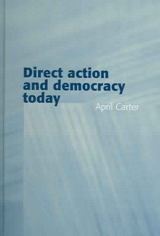 Knjiga Direct Action and Democracy Today April Carter