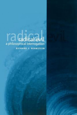 Knjiga Radical Evil - A Philosophical Interrogation Richard J. Bernstein