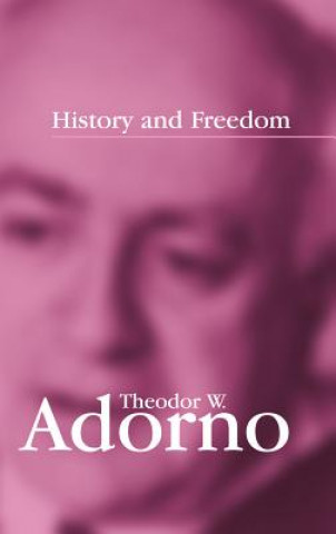 Kniha History and Freedom - Lectures 1964-1965 Theodor W. Adorno