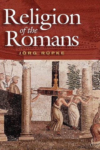 Książka Religion of the Romans Jörg Rüpke