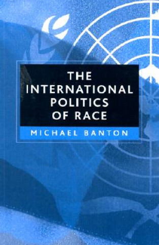 Kniha International Politics of Race Michael Banton