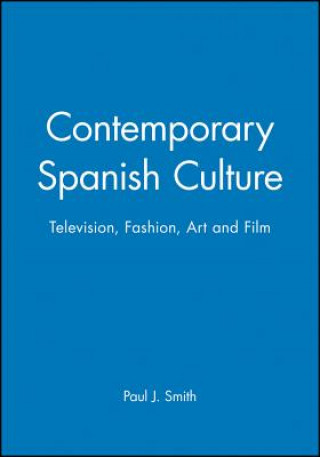 Knjiga Contemporary Spanish Culture: TV, Fashion, Art and  Film Paul Julian Smith