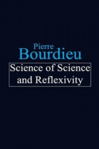 Kniha Science of Science and Reflexivity Pierre Bourdieu