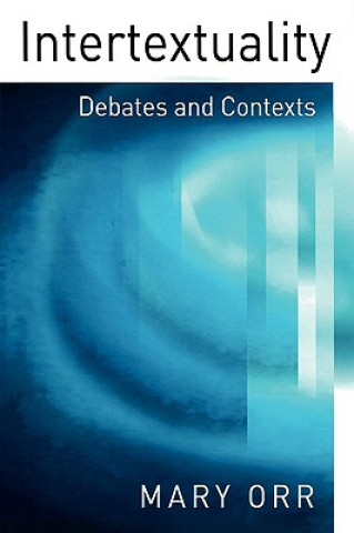 Knjiga Intertextuality - Debates and Contexts Mary Orr