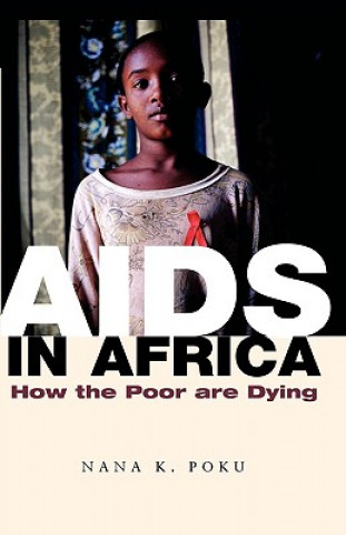 Könyv AIDS in Africa - How the Poor are Dying Nana Poku