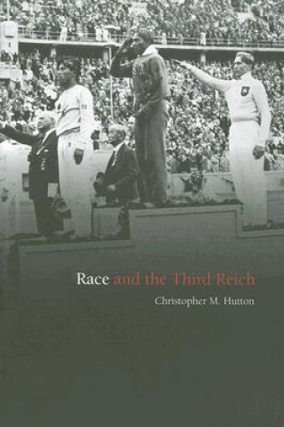 Kniha Race and the Third Reich: Linguistics, Racial Anth ropogy and Genetics in the Dialectic of Volk Christopher M. Hutton