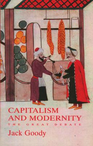 Книга Capitalism and Modernity - The Great Debate Jack Goody