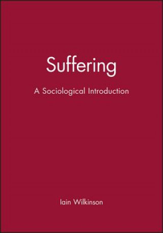Книга Suffering - A Sociological Introduction Iain Wilkinson