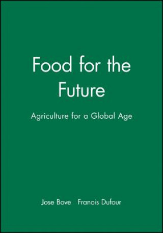 Könyv Food for the Future: Agriculture for a Global Age Jose Bove