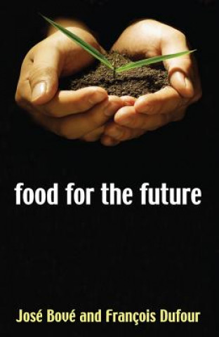 Livre Food for the Future Jose Bove