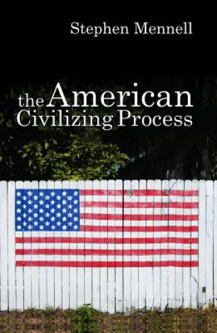 Könyv American Civilizing Process Stephen Mennell