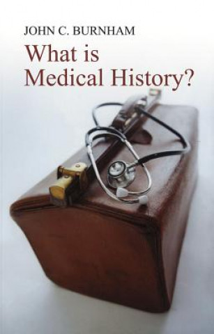 Knjiga What is Medical History? John C. Burnham