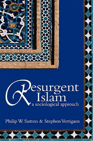 Carte Resurgent Islam - A Socialogical Approach Philip W. Sutton