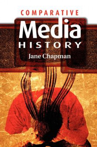 Knjiga Comparative Media History - An Introduction - 1789 to the Present Jane L. Chapman