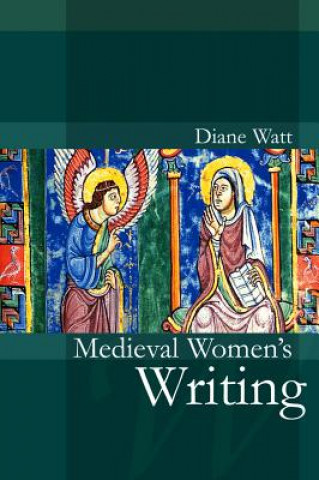 Knjiga Medieval Women's Writing Diane Watt