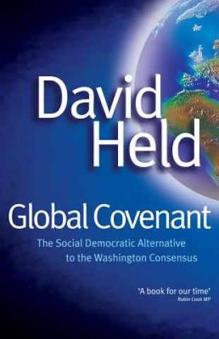 Kniha Global Covenant - The Social Democratic Alternative to the Washington Consensus David Held