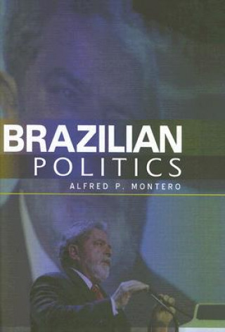 Carte Brazilian Politics - Reforming a Democratic State in a Changing World Alfred P. Montero