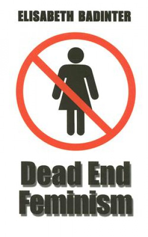 Libro Dead End Feminism Elisabeth Badinter