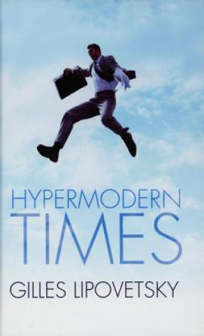 Knjiga Hypermodern Times Gilles Lipovetsky