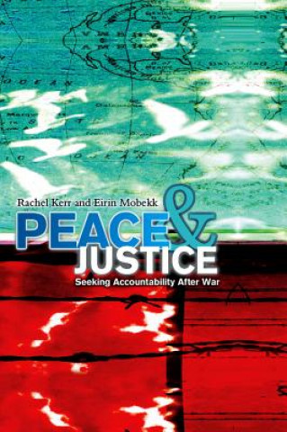 Kniha Peace and Justice - Seeking Accountability After War Rachel Kerr