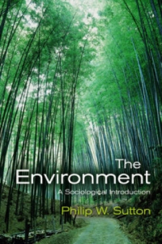 Könyv Environment - A Sociological Introduction Philip W. Sutton