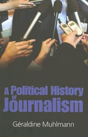 Carte Political History of Journalism Geraldine Muhlmann